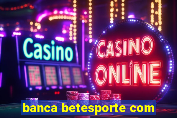 banca betesporte com