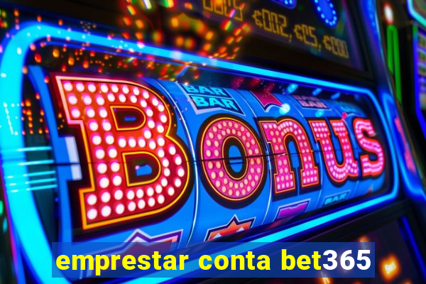 emprestar conta bet365