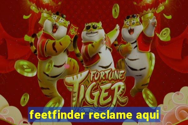 feetfinder reclame aqui