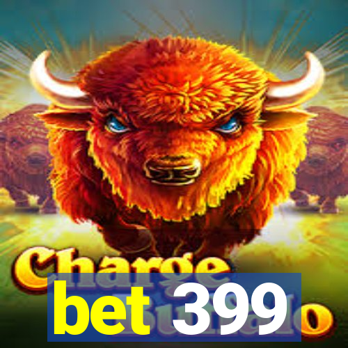 bet 399