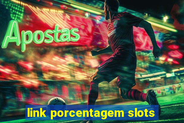 link porcentagem slots