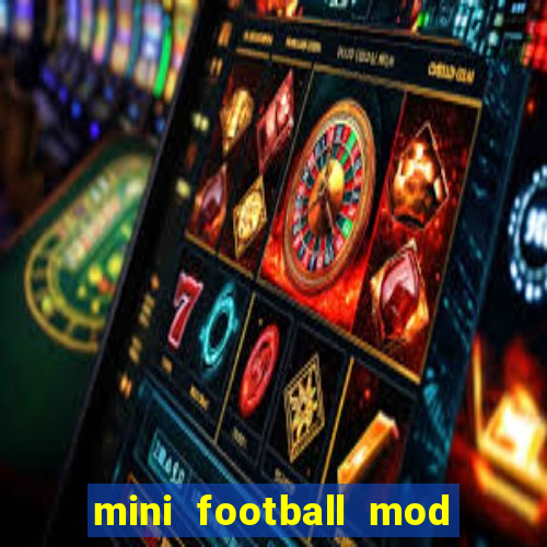 mini football mod apk (unlimited money and gems)