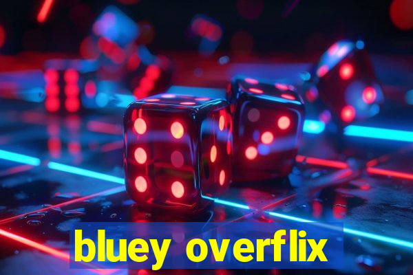 bluey overflix