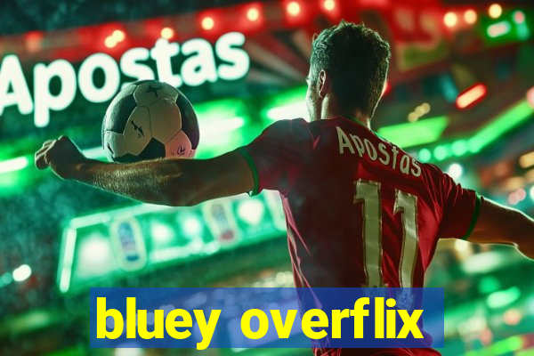bluey overflix