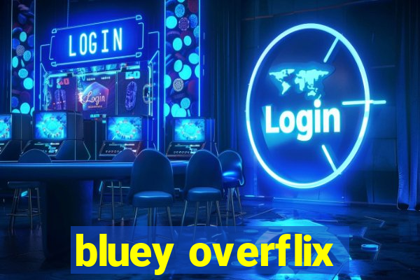 bluey overflix