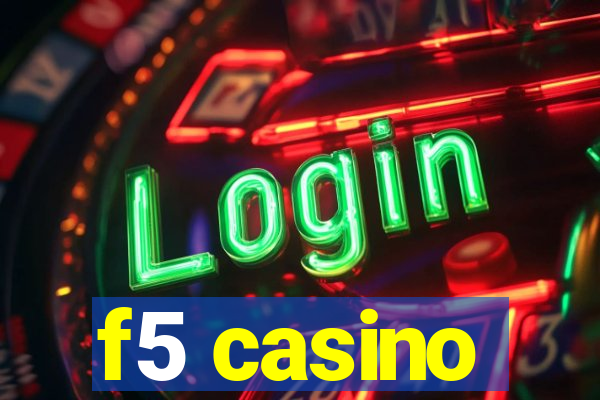 f5 casino