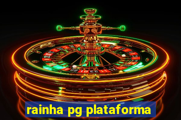 rainha pg plataforma