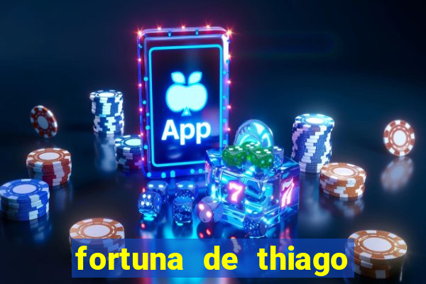 fortuna de thiago finch 2024