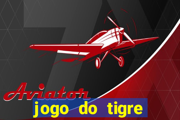 jogo do tigre ganha dinheiro mesmo