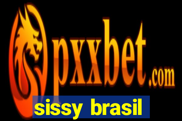 sissy brasil