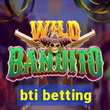 bti betting