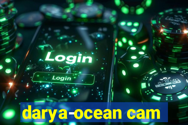 darya-ocean cam