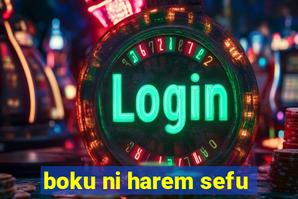 boku ni harem sefu