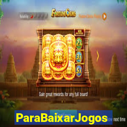 ParaBaixarJogos