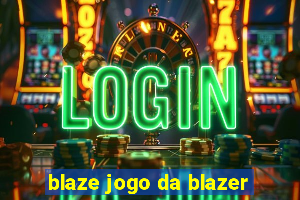 blaze jogo da blazer
