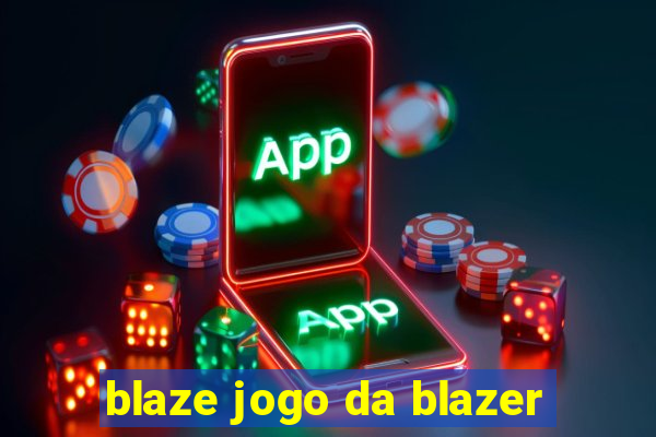 blaze jogo da blazer