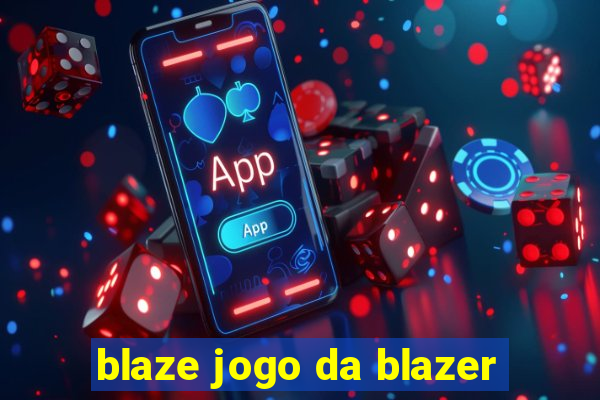 blaze jogo da blazer
