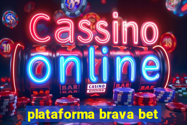 plataforma brava bet