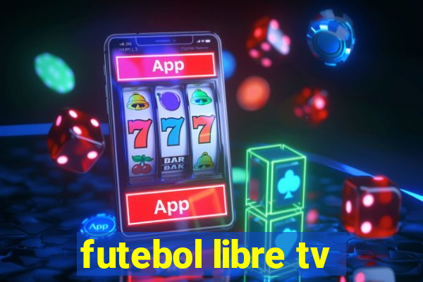 futebol libre tv
