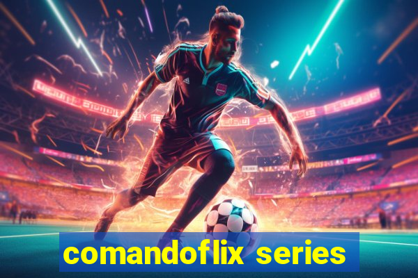 comandoflix series
