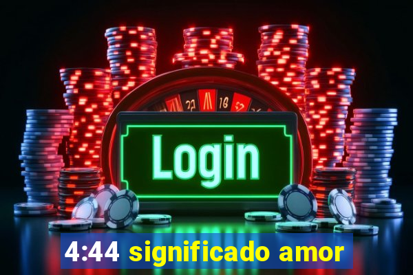 4:44 significado amor
