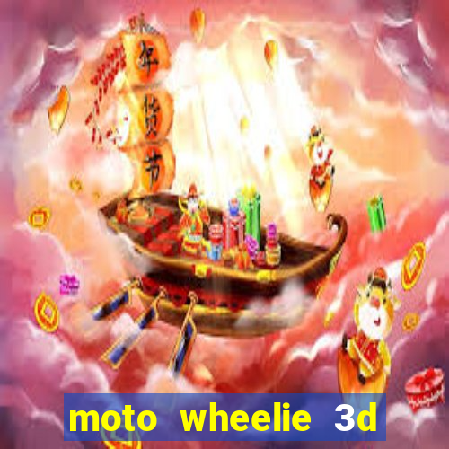 moto wheelie 3d dinheiro infinito