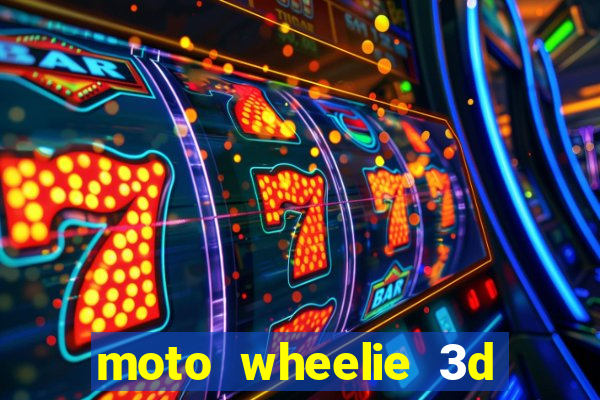 moto wheelie 3d dinheiro infinito