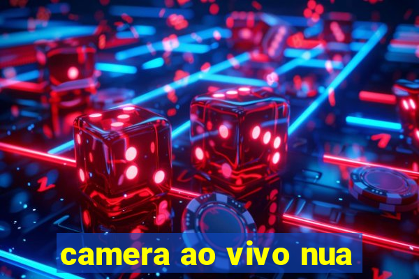 camera ao vivo nua