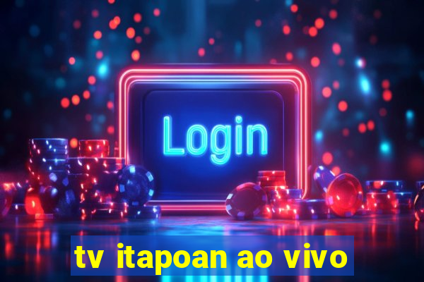 tv itapoan ao vivo
