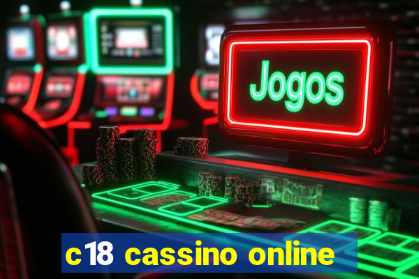 c18 cassino online