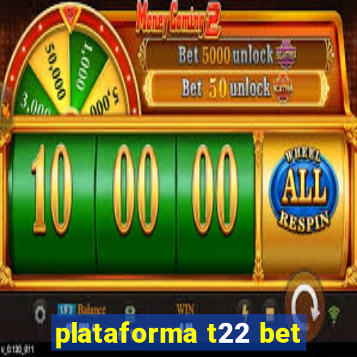 plataforma t22 bet
