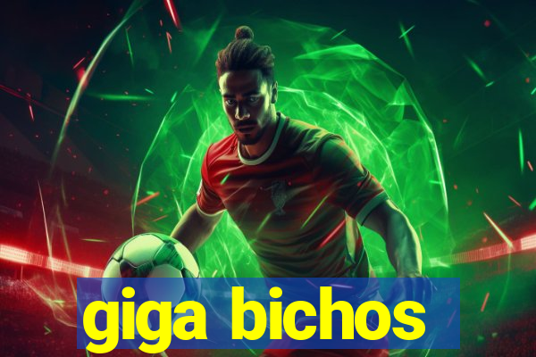 giga bichos