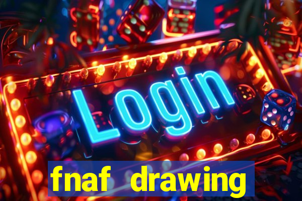 fnaf drawing cartoons 2