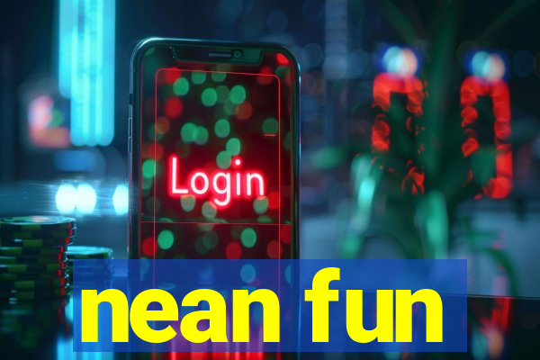 nean fun