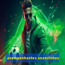 acompanhantes ananzinhas