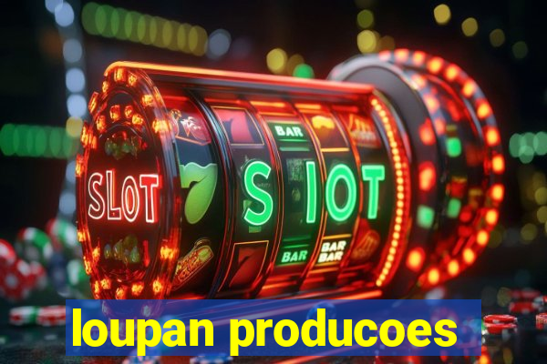 loupan producoes