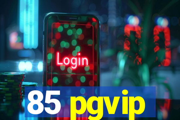 85 pgvip