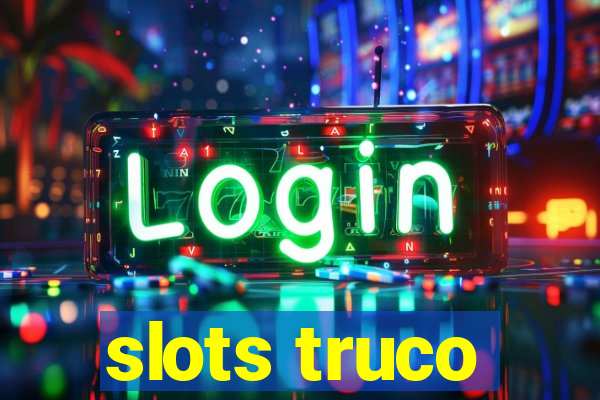 slots truco