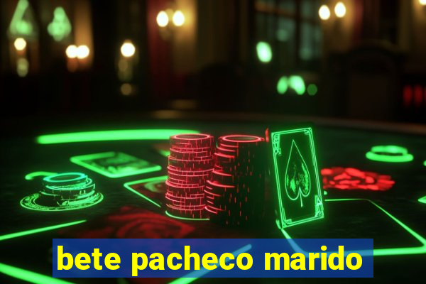 bete pacheco marido