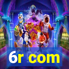 6r com