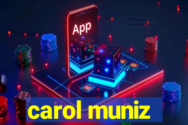 carol muniz