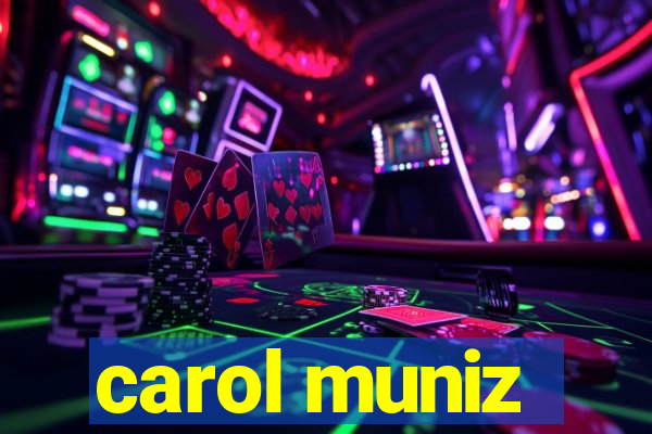 carol muniz