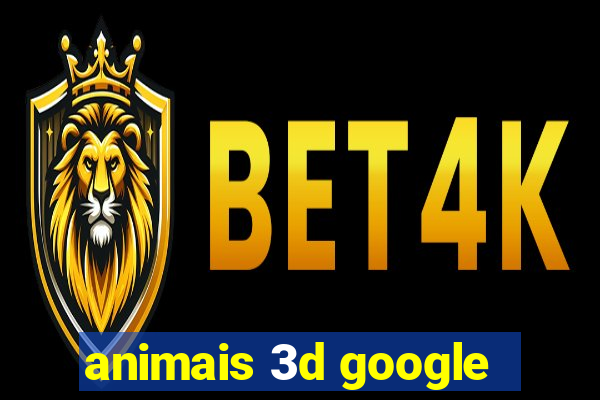 animais 3d google