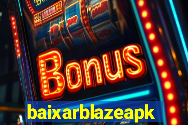 baixarblazeapk