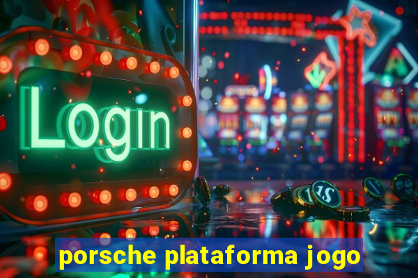 porsche plataforma jogo