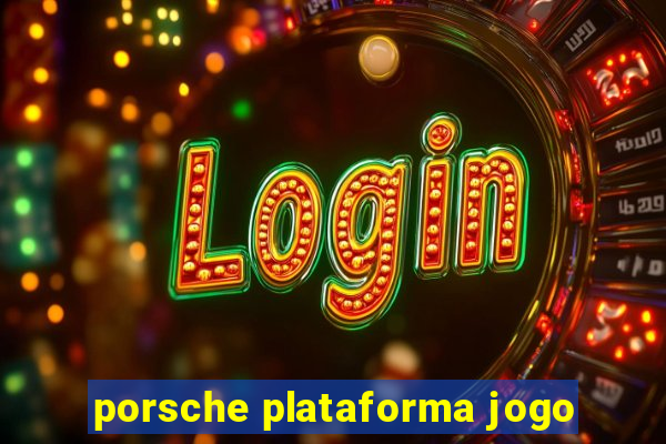 porsche plataforma jogo