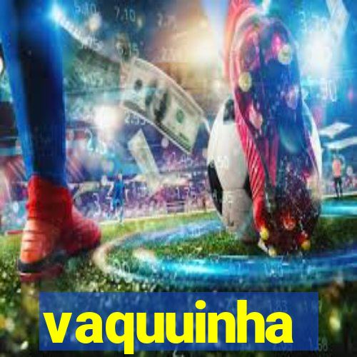 vaquuinha