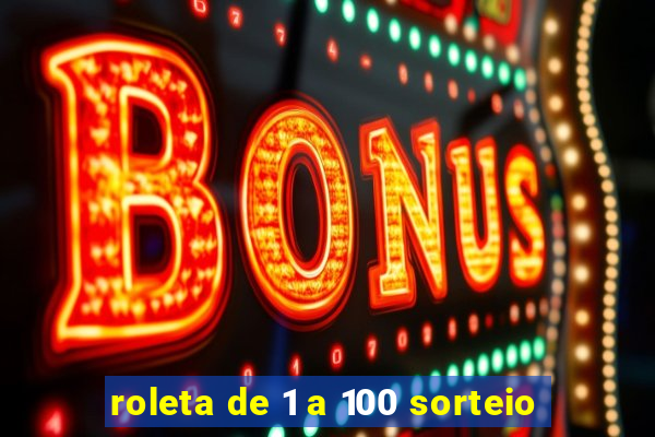 roleta de 1 a 100 sorteio