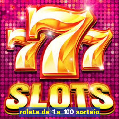 roleta de 1 a 100 sorteio