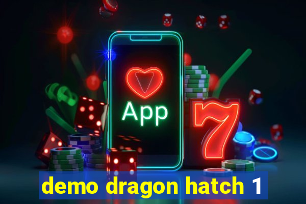 demo dragon hatch 1